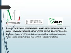 PARTECIPAZIONE INTERGENERAZIONALE ALLO SVILUPPO DI PERCORSI INNOVATIVI PER