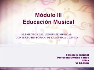 Mdulo III Educacin Musical ELEMENTOS DEL LENGUAJE MUSICAL