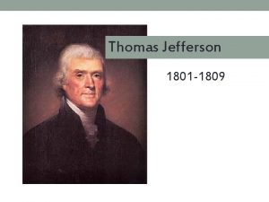 Thomas Jefferson 1801 1809 The Election of 1800