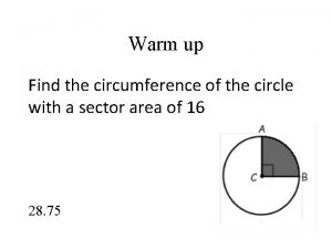 Warm up Find the circumference of the circle