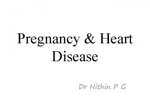 Pregnancy Heart Disease Dr Nithin P G Introduction