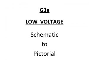 G 3 a LOW VOLTAGE Schematic to Pictorial