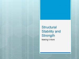 Structural Stability and Strength Making it Work Stability