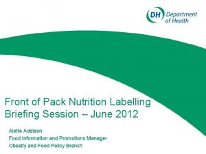 Front of Pack Nutrition Labelling Briefing Session June