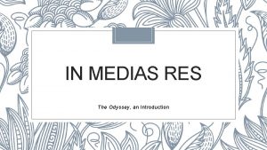 IN MEDIAS RES The Odyssey an Introduction In