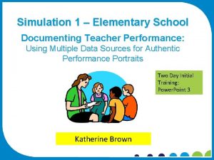 Simulation 1 Elementary School Documenting Teacher Performance Using