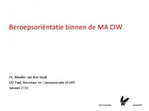 Beroepsorintatie binnen de MA CIW Dr Maaike van