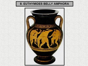 8 EUTHYMIDES BELLY AMPHORA Date 510 500 BC