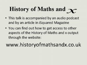 History of Maths and This talk is accompanied