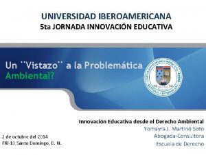 UNIVERSIDAD IBEROAMERICANA 5 ta JORNADA INNOVACIN EDUCATIVA Un