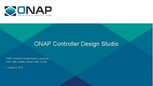 ONAP Controller Design Studio Community ATT Bell Canada