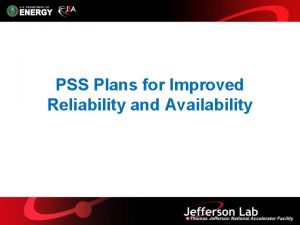 PSS Plans for Improved Reliability and Availability PSS