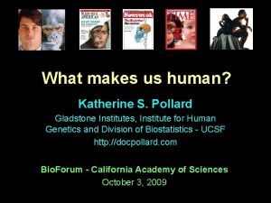 What makes us human Katherine S Pollard Gladstone