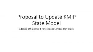Proposal to Update KMIP State Model Addition of