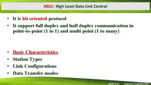 HDLC High Level Data Link Control It is