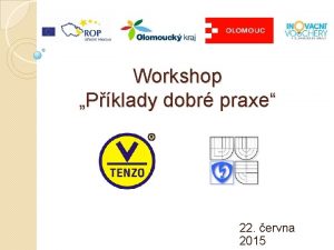 Workshop Pklady dobr praxe 22 ervna 2015 Pedstaven