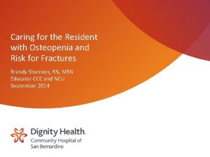 Caring for the Resident with Osteopenia and Risk