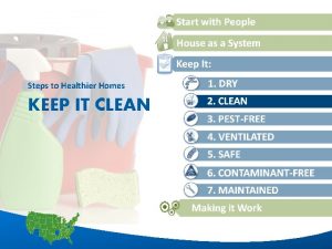 Steps to Healthier Homes KEEP IT CLEAN 1