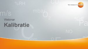 Webinar Kalibratie 1 Introductie Testo SE Co KGa