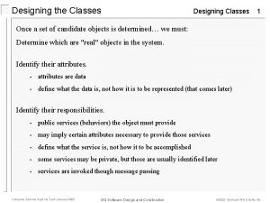 Designing the Classes Designing Classes 1 Once a