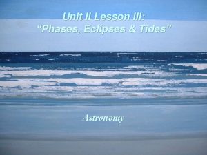 Unit II Lesson III Phases Eclipses Tides Astronomy