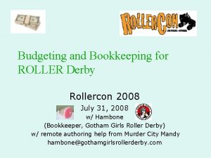 Budgeting and Bookkeeping for ROLLER Derby Rollercon 2008