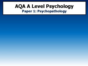 AQA A Level Psychology Paper 1 Psychopathology Specification