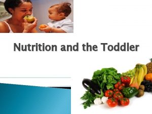 Nutrition and the Toddler Healthy Eating Active Living