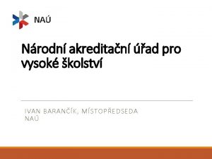 Nrodn akreditan ad pro vysok kolstv IVAN BARANK