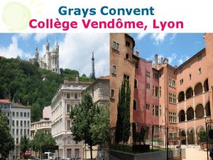 Grays Convent Collge Vendme Lyon Exchange with Collge