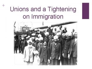 Unions and a Tightening on Immigration The Rise