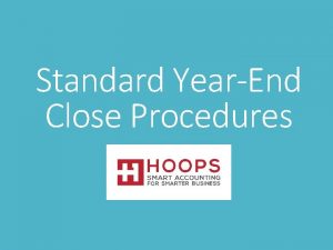 Standard YearEnd Close Procedures 2016 YearEnd Blog Series