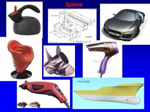 Spline Hull design Ken Youssefi Mechanical Engineering Dept