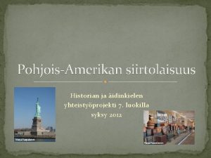 PohjoisAmerikan siirtolaisuus Historian ja idinkielen yhteistyprojekti 7 luokilla