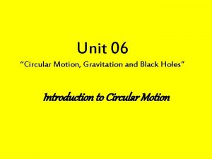 Unit 06 Circular Motion Gravitation and Black Holes