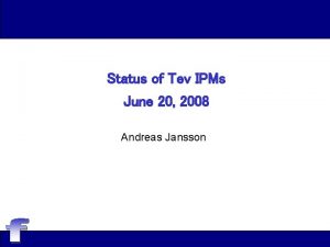 Status of Tev IPMs June 20 2008 Andreas