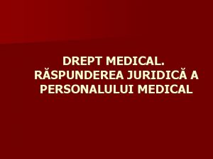 DREPT MEDICAL RSPUNDEREA JURIDIC A PERSONALULUI MEDICAL DREPTUL