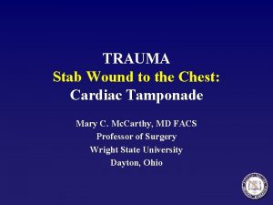 TRAUMA Stab Wound to the Chest Cardiac Tamponade