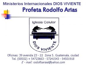 Ministerios Internacionales DIOS VIVIENTE Profeta Rodolfo Arias Oficinas