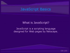 Java Script Basics What is Java Script Java