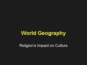 World Geography Religions Impact on Culture Religions Impact