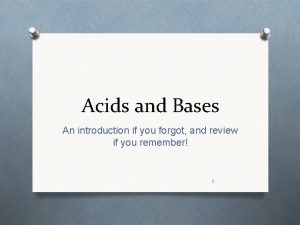 Acids and Bases An introduction if you forgot