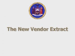 The New Vendor Extract The New System New