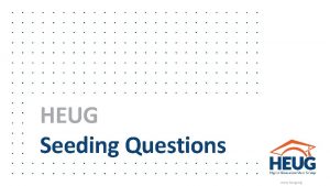 HEUG Seeding Questions www heug org HEUG Online