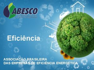 Eficincia ASSOCIAO BRASILEIRA DAS EMPRESAS DE EFICINCIA ENERGTICA