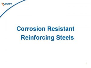 Corrosion Resistant Reinforcing Steels 1 What are corrosion