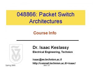 048866 Packet Switch Architectures Course Info Dr Isaac