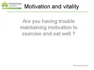 Motivation and vitality Are you having trouble maintaining