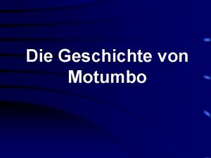 Die Geschichte von Motumbo Motumbo war ein schwarzer