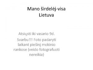 Mano irdeljvisa Lietuva Atsisti iki vasario 9 d